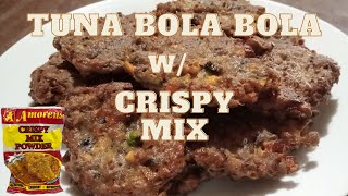 Tuna Bola Bola w Crispy mix [upl. by Elvis924]