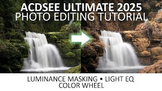 ACDSee Ultimate 2025 Tutorial  How to use Luminance Masking the Color Wheel and Light EQ [upl. by Christel]