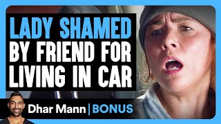 LADY SHAMED By FRIEND FOR LIVING in CAR  Dhar Mann Bonus [upl. by Kirsteni]