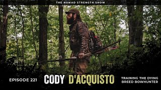 EP 221 CODY DACQUISTO  Training the Dying Breed Bowhunter [upl. by Abate852]