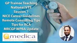 GP Training  National VTS 1 NICE Cancer Guidelines Remote Consulting  RCA MRCGP WPBA Update [upl. by Abixah]