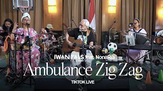 Iwan Fals amp Band Feat NonaRia  Ambulance Zig Zag  TikTok Live [upl. by Dukie]