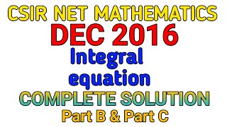 CSIR NET MATHEMATICS DEC 2016  INTEGRAL EQUATION  SOLUTION  PART B amp PART C [upl. by Retep65]