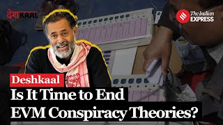 Yogendra Yadav On Why Its Time to End EVM Conspiracy Theories  Deshkaal [upl. by Gussy970]