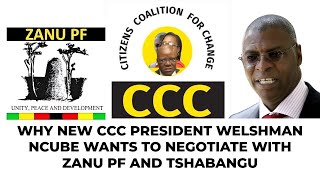 WHY NEW CCC PRESIDENT WELSHMAN NCUBE WANTS TO NEGOTIATE WITH ZANU PF AND TSHABANGU [upl. by Quince]