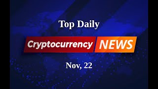 Crypto Unveiled Daily Updates on the World of Cryptocurrencies  Nov 22 [upl. by Kary]