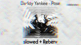 Daddy Yankee  Pose  slowed and reverb [upl. by Dinsdale]