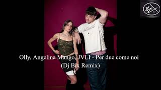 Olly Angelina Mango JVLI  Per due come noi Dj Bix Remix [upl. by Elletnahc]