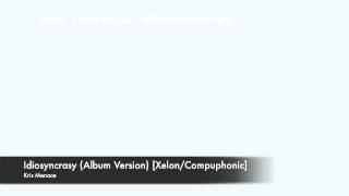 Kris Menace  Idiosyncrasy Album Version XelonCompuphonic [upl. by Bull]