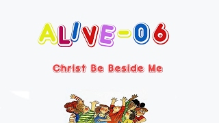 AliveO 6  Christ Be Beside Me [upl. by Thema]