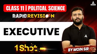 Class 11  Political Science  EXECUTIVE  One Shot [upl. by Norvell]