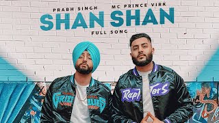 Shan Shan Official Video Prabh Singh ft MC Prince Virk  Jay Trak  Rupan Bal  New Punjabi Song [upl. by Lilllie]