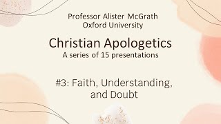 Apologetics 3 Faith Understanding and Doubt [upl. by Raphaela]