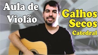 Aula de violão Gospel Galhos Secos Catedral [upl. by Vincents]