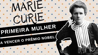 Mulheres na História 78 MARIE CURIE cientista e a primeira mulher a vencer um prêmio NOBEL [upl. by Orji868]