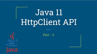 HttpClient API  Java 11  New Feature  Part2 [upl. by Niuqram]