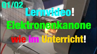 ELEKTRONENKANONE  Erklärt wie im Unterricht mit Realexperiment  Der Physiklehrer [upl. by Kadner]