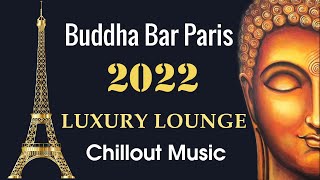 Buddha Bar Paris 2022 Luxury Chill Out Lounge Music [upl. by Letta584]