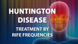 Huntington Disease HD chorea  RIFE Frequencies Treatment  Energy amp Quantum Medicine Bioresonance [upl. by Alburg326]