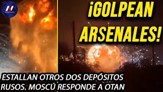 ¡Golpean arsenales Estallan otros dos depósitos rusos Moscú responde a OTAN bombardea entrega [upl. by Ko]