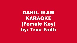 True Faith Dahil Ikaw Karaoke Female Key [upl. by Lucie]