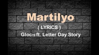 MARTILYO  GLOC9 ft LETTER DAY STORY  LYRICS [upl. by Ssilb]