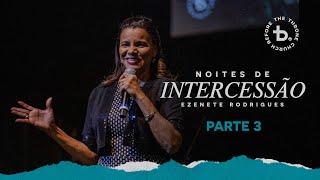 Noites de Intercessão  Parte 3  Pra Ezenete Rodrigues  Igreja Diante do Trono [upl. by Chenay]