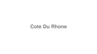 How to Pronounce quotCote Du Rhonequot [upl. by Onez]