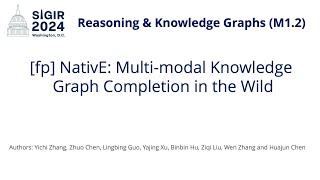 SIGIR 2024 M12 fp NativE Multimodal Knowledge Graph Completion in the Wild [upl. by Ahsenar]