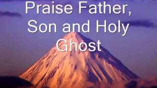 Doxology Praise God from Whom All Blessings flow Praise Father Son and Holy Ghost [upl. by Enaitsirhc]