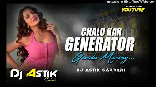 Barati Dance Mix  Chalu Kar Generator Bhojpuri Dj Song  Garda Dance  Dj Astik Sarbari [upl. by Aerdied]