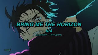 Bring Me The Horizon  ​nA Slowed  Reverb [upl. by Demha605]