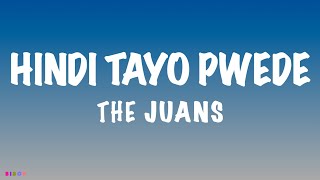 HINDI TAYO PWEDE Lyrics  The Juans [upl. by Pallaten12]