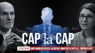 CAP la CAP 27 FEB 2024 Anul marilor decizii Alegerile noastre și poftele „Împăratuluiquot [upl. by Dnalra]