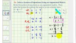 Ex 1 Solve a System of Two Equations with Using an Augmented Matrix Row Echelon Form [upl. by Gelasias623]