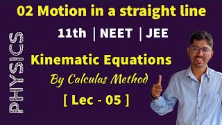 02 Motion in a straight line  Lec  05  Kinematic Equations Calculus Method [upl. by Donatelli296]