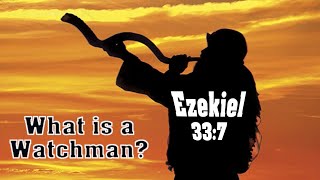 What is a Watchman Ezekiel 337 watchman prophet warning [upl. by Eldwun]