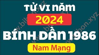 TỬ VI TUỔI 1986 BÍNH DẦN năm 2024  Nam Mạng [upl. by Elbring134]