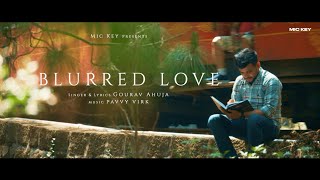 BLURRED LOVE Lyrical video Gourav Ahuja  Pavvy Virk [upl. by Meave553]