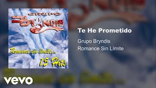 Grupo Bryndis  Te He Prometido Audio [upl. by Anerok]