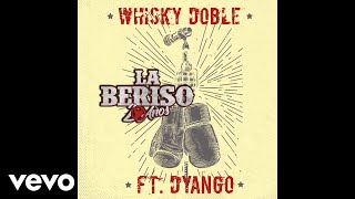 La Beriso  Whisky Doble Official Audio ft Dyango [upl. by Tami459]