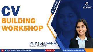 CV Building Workshop  Harsha Bansal Senior Actuarial Analyst [upl. by Dav]