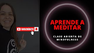 Clase abierta de Mindfulness  4 [upl. by Larret]