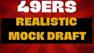 Realistic First Round Mock Draft and the 49ers Options [upl. by Nittirb]