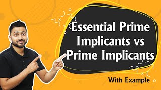 Essential Prime Implicants vs Prime Implicants  KMap Minimization with examples [upl. by Sugihara]