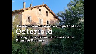 Facciamo un incontro inquietante a Osteriola il borgo fantasma nel cuore della Pianura Padana [upl. by Arikahc]