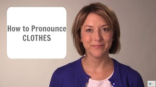 How to Pronounce 👗👔 CLOTHES 👚👖 American English Pronunciation Lesson learnenglish [upl. by Tristas]