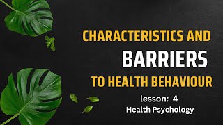 4 Characteristics and Barriers to Health Behaviour Health Psychology [upl. by Alyahsat576]