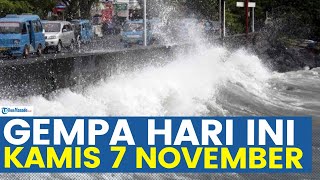 🔴WASPADA GEMPA HARI INI KAMIS 7 NOVEMBER 2024 TERJADI DI DARAT DAN LAUT [upl. by Yanehs]