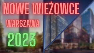 Nowe wieżowce w Warszawie  jakie są plany na 2023 rok  Warszawa wieżowce [upl. by Barber]